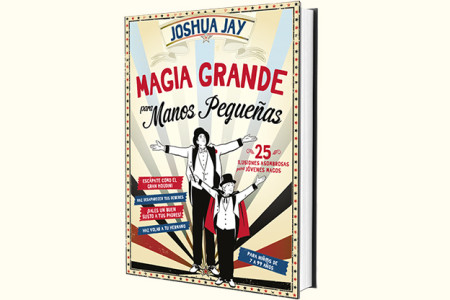 Magia grande para manos pequeñas - joshua jay